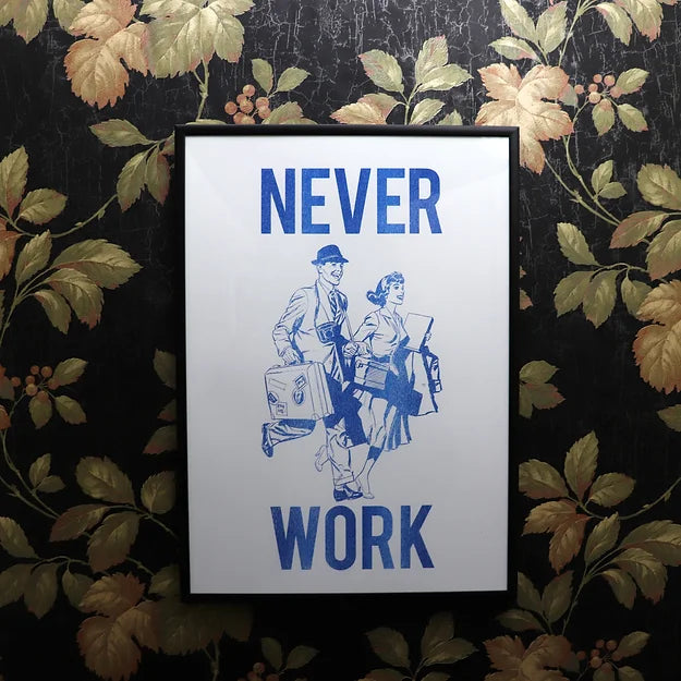 'Never Work' Poster by Darren Cullen, @Spellingmistakescostlives